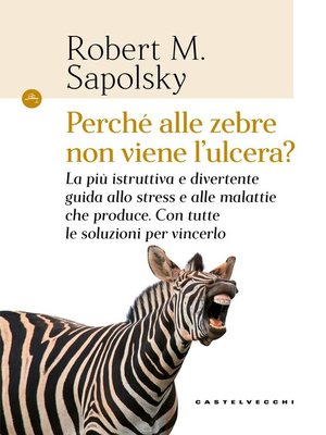 cover image of Perché alle zebre non viene l'ulcera?